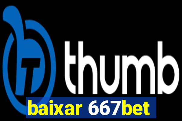 baixar 667bet